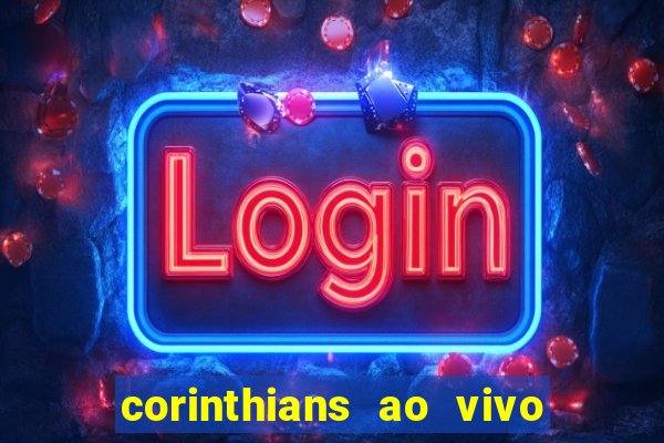 corinthians ao vivo multi canais